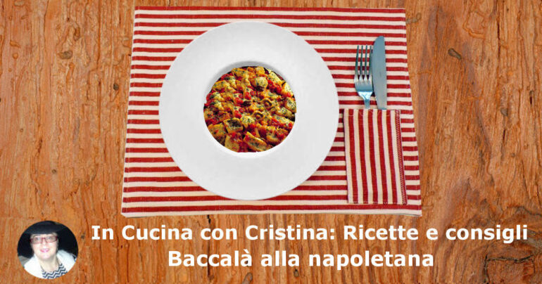 Baccalà alla napoletana: tutto il gusto della cucina mediterranea e partenopea