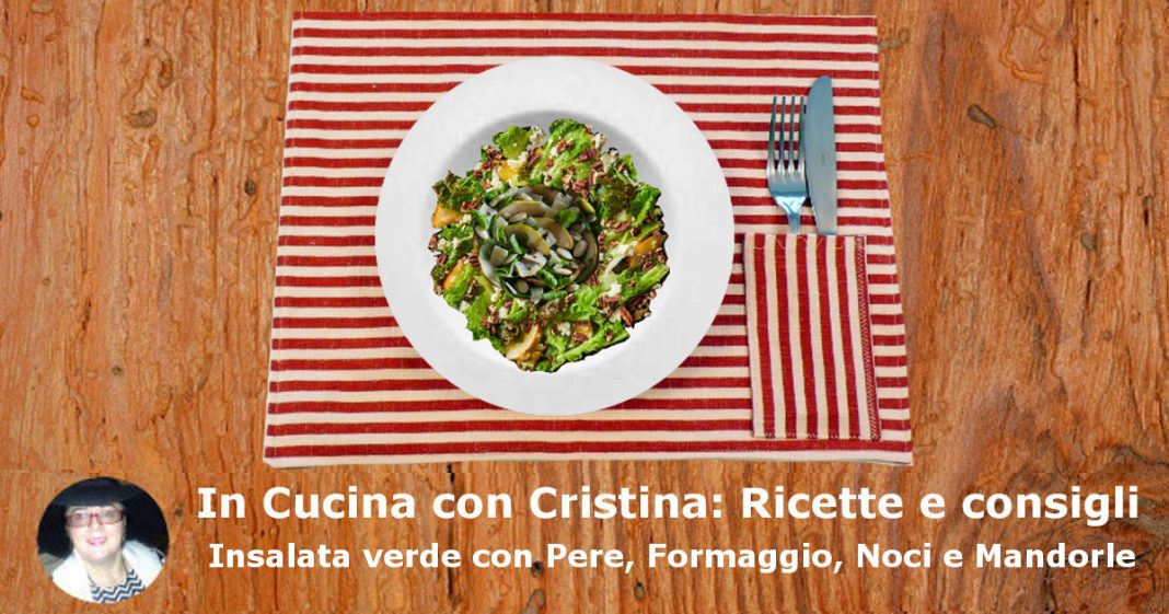 Insalata verde con Pere, Formaggio, Noci e Mandorle Insalata verde con Pere, Formaggio, Noci e Mandorle
