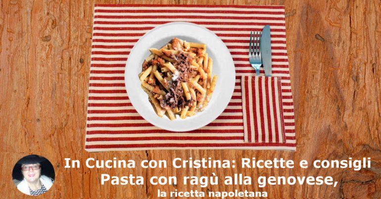 Pasta con ragù alla genovese, la ricetta napoletana