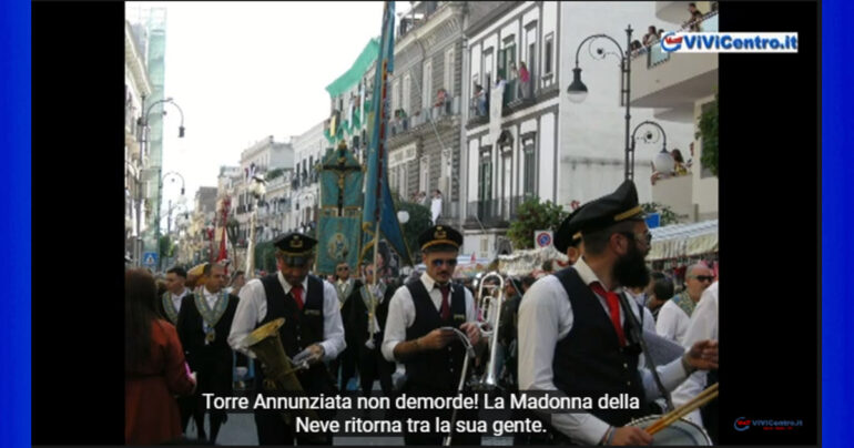 Torre Annunziata non demorde! La Madonna della Neve ritorna tra la sua gente.
