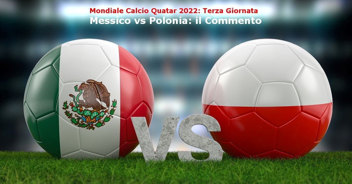 mondiale calcio 2022- commento messico polonia