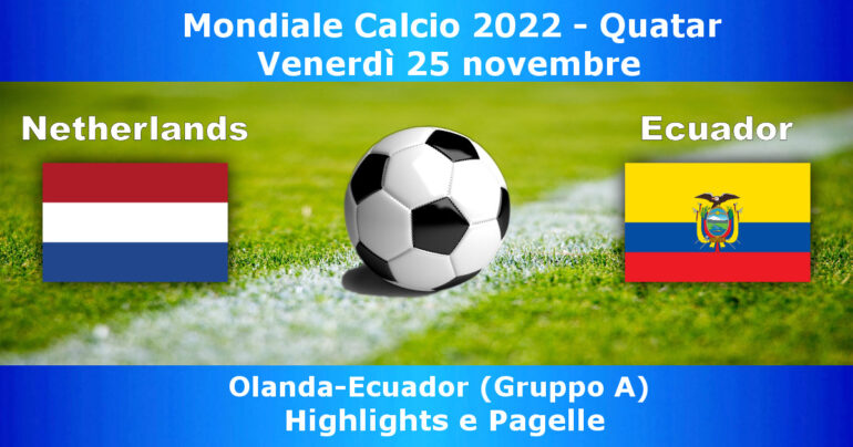 Olanda-Ecuador 1-1, Mondiali 2022: Highlights e Pagelle
