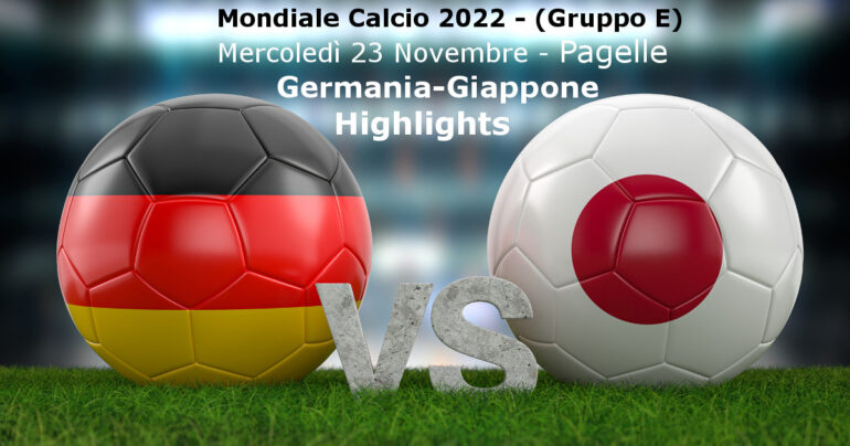 Pagelle e Highlights Germania-Giappone (1-2), Mondiali calcio 2022