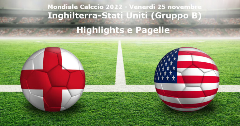 Pagelle e Highlights Inghilterra-USA (0-0), Mondiali Qatar