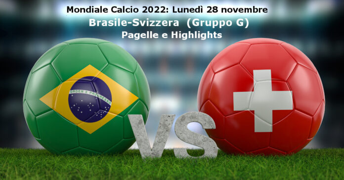 Brasile Svizzera Pagelle Highlights