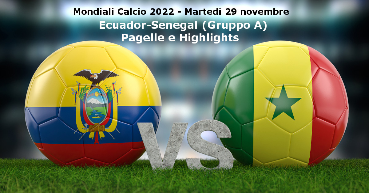 Ecuador Senegal Pagelle Highlights
