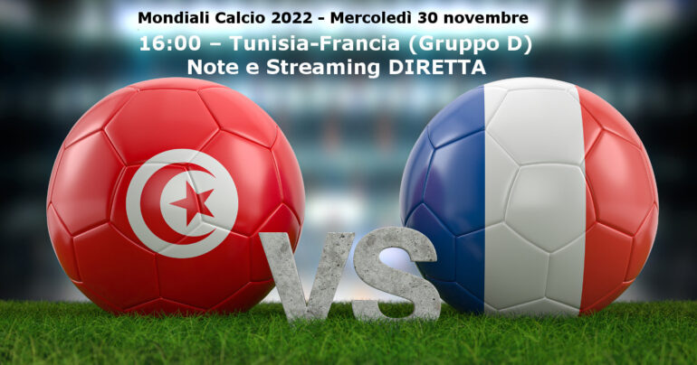 Mondiale calcio 2022 TunisiavsFrancia in diretta alle 16