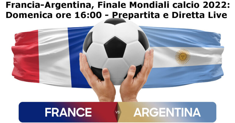 Finale Mondiali calcio 2022 Live Argentina-Francia: Prepartita, Diretta TV