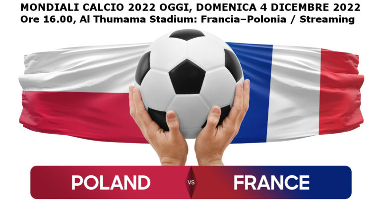 LIVE Francia-Polonia, Mondiali calcio 2022 in DIRETTA