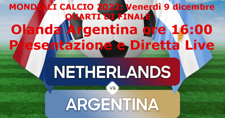 Olanda-Argentina: oggi ore 20:00. Probabili formazioni e Diretta LIVE