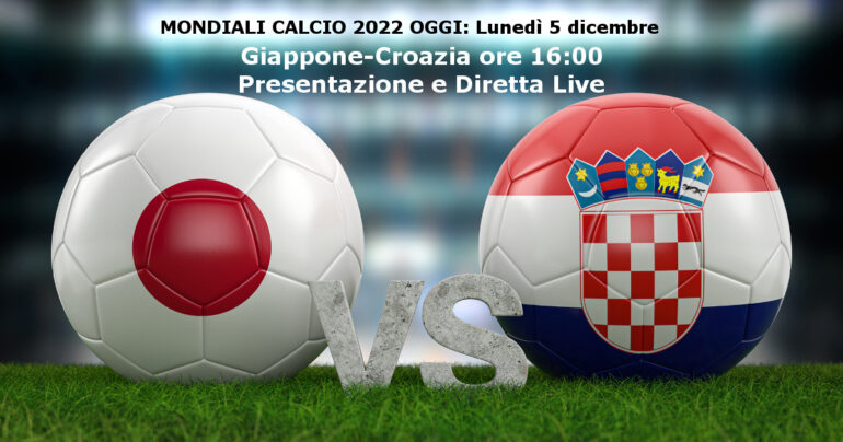 Mondiale calcio 2022 GiapponevsCroazia in diretta alle 16