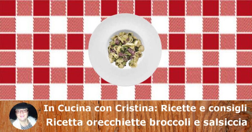 Ricetta orecchiette broccoli e salsiccia Ricetta orecchiette broccoli e salsiccia