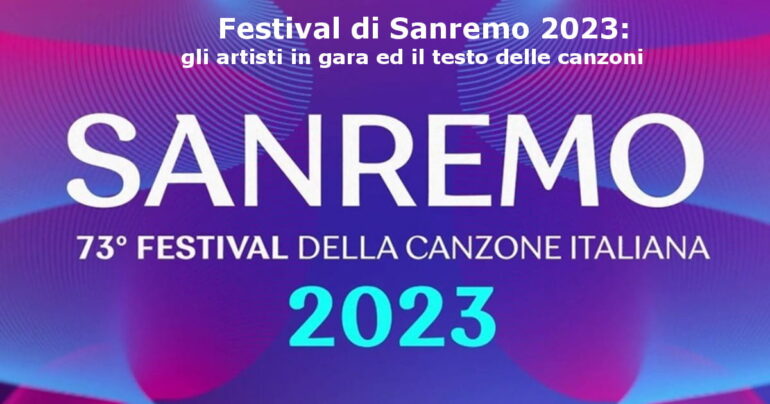 Festival di Sanremo 2023: gli artisti in gara ed il testo delle canzoni