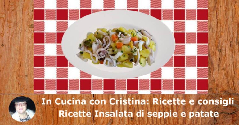 Insalata di seppie e patate: piatto semplice e saporito