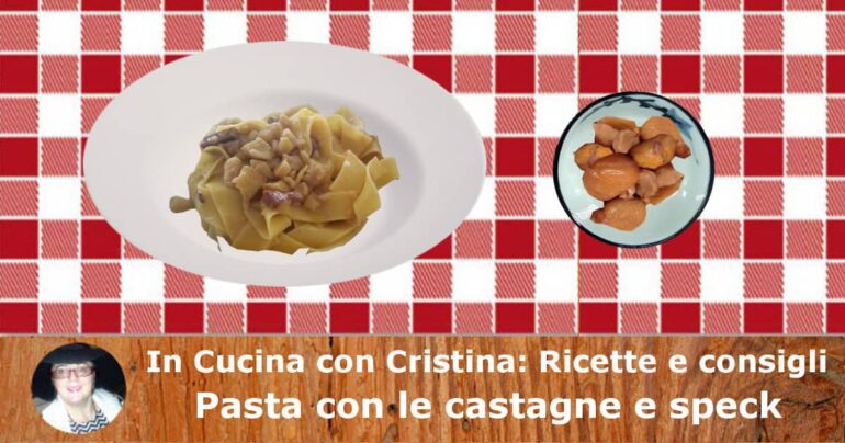 Pasta con le castagne e speck (se gradito)