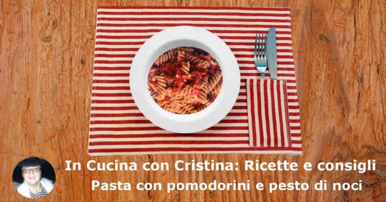 Pasta con pomodorini e pesto di noci: ricetta