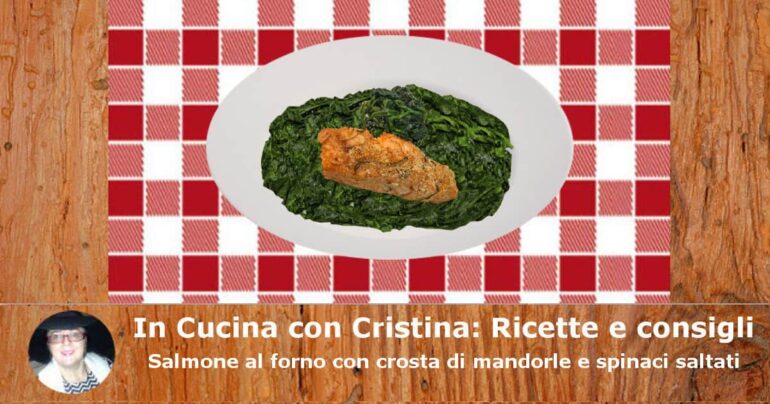 Salmone al forno con crosta di mandorle e spinaci saltati: la ricetta