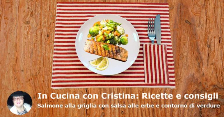 Salmone alla griglia con salsa alle erbe e contorno di verdure: la ricetta