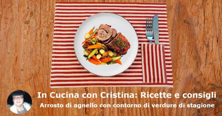 Arrosto di agnello con contorno di verdure di stagione: la ricetta