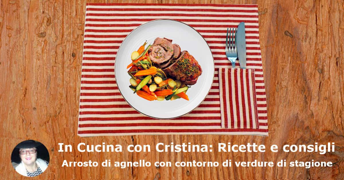 Arrosto di agnello con contorno di verdure di stagione: la ricetta - Vivicentro