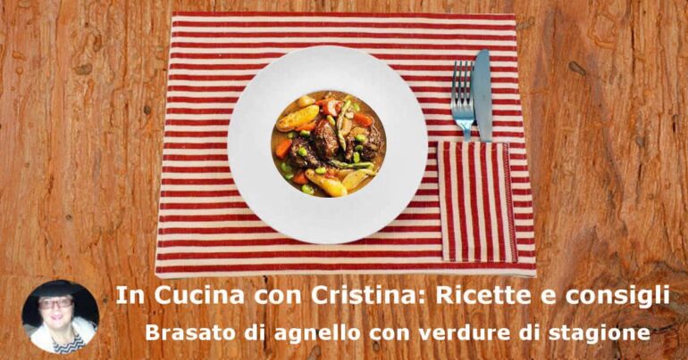 Brasato di agnello con verdure di stagione: la ricetta