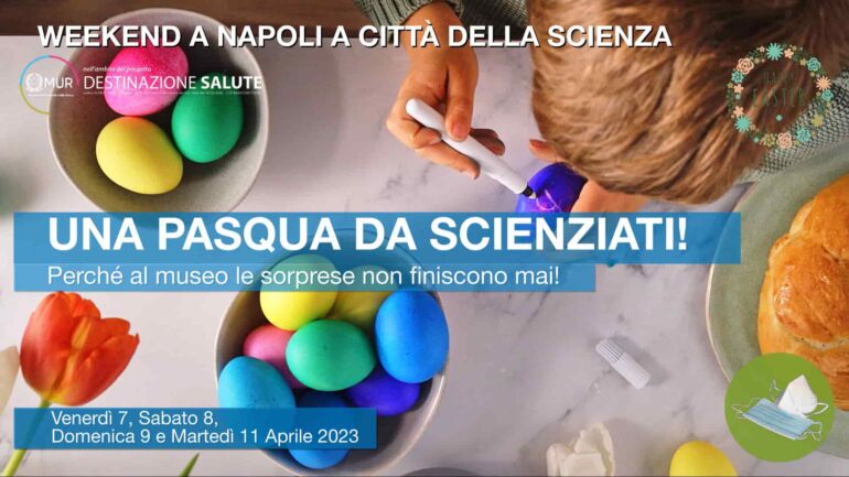 Celebra la Pasqua a Città della Scienza: appuntamenti dal 7/4 all’11/4