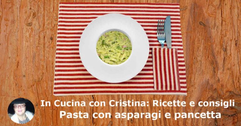 Pasta con asparagi e pancetta: la ricetta