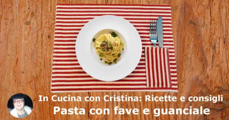 Pasta con fave e guanciale: la ricetta
