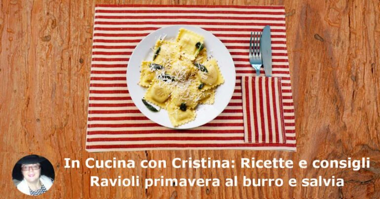 Ravioli primavera al burro e salvia: la ricetta