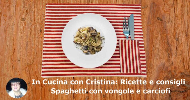 Spaghetti con vongole e carciofi: la ricetta