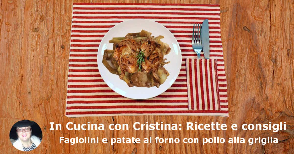 Fagiolini e patate al forno con pollo alla griglia-min