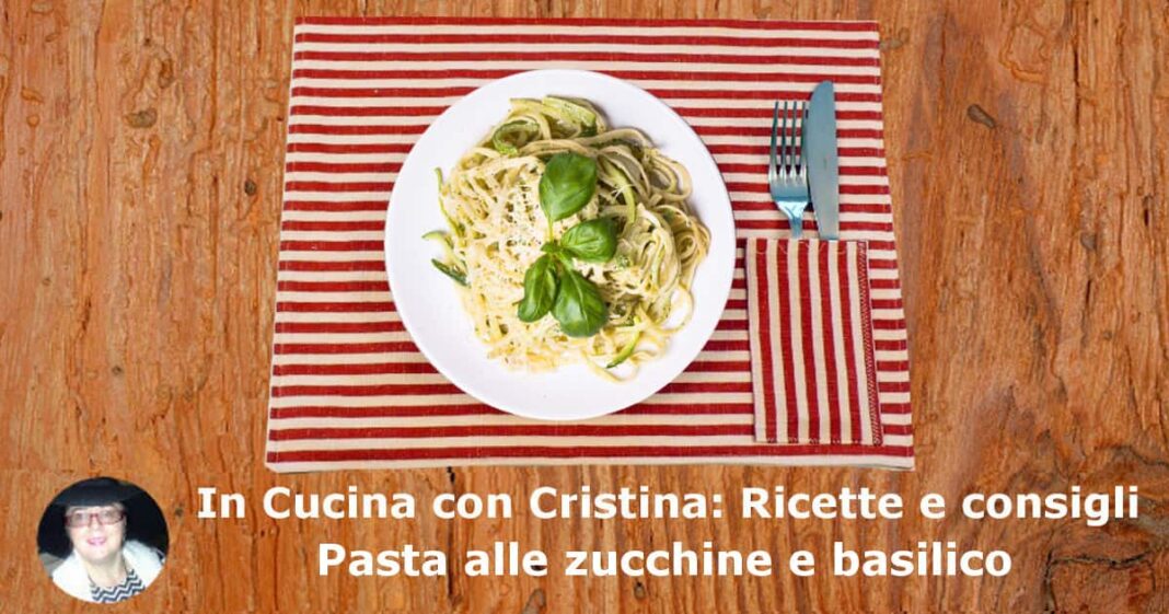 Pasta alle zucchine e basilico: la ricetta Pasta alle zucchine e basilico: la ricetta