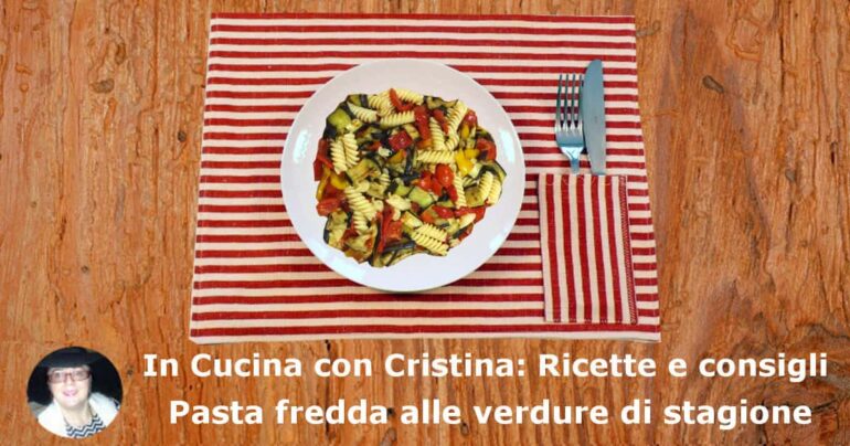 Pasta fredda alle verdure di stagione: la ricetta