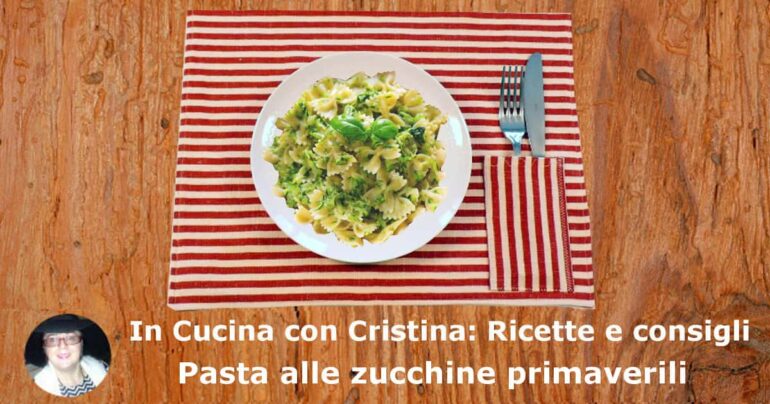 Pasta alle zucchine primaverili: la ricetta