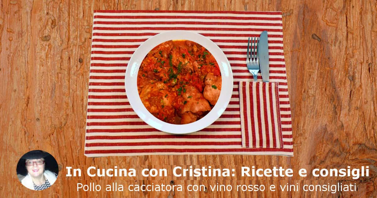Pollo alla cacciatora con vino rosso e vini consigliati