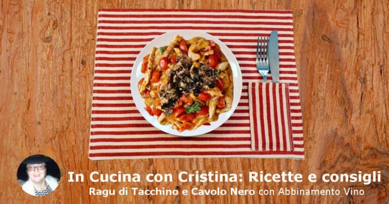 Ragu di Tacchino e Cavolo Nero con Abbinamento Vino