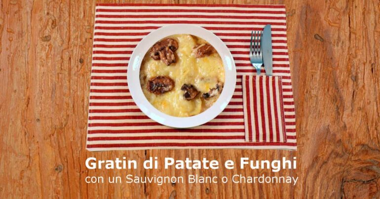 Gratin di Patate e Funghi (con Sauvignon Blanc o Chardonnay)