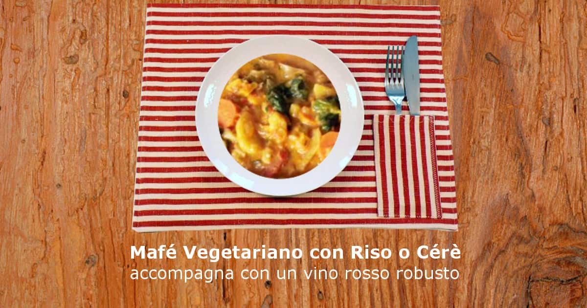 Mafé vegetariano con riso o cérè, accompagna con un vino rosso robusto