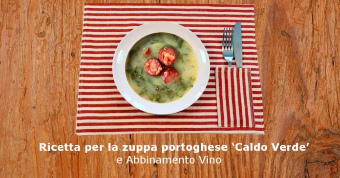 Ricetta per la zuppa portoghese ‘Caldo Verde’ e Abbinamento Vino