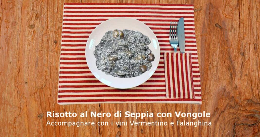 Risotto al Nero di Seppia con Vongole e i vini Vermentino e Falanghina. Risotto al Nero di Seppia con Vongole e i vini Vermentino e Falanghina.