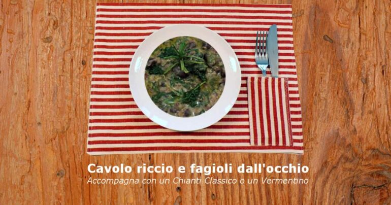 Cavolo Riccio e Fagioli dall’occhio (Accompagna con Chianti Classico o Vermentino)