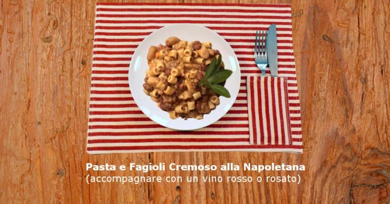 Pasta e Fagioli Cremoso alla Napoletana (con vino rosso o rosato)