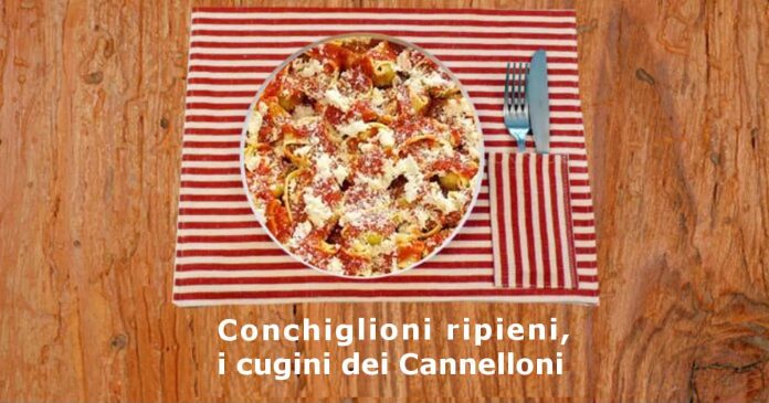 Conchiglioni ripieni, i cugini dei Cannelloni