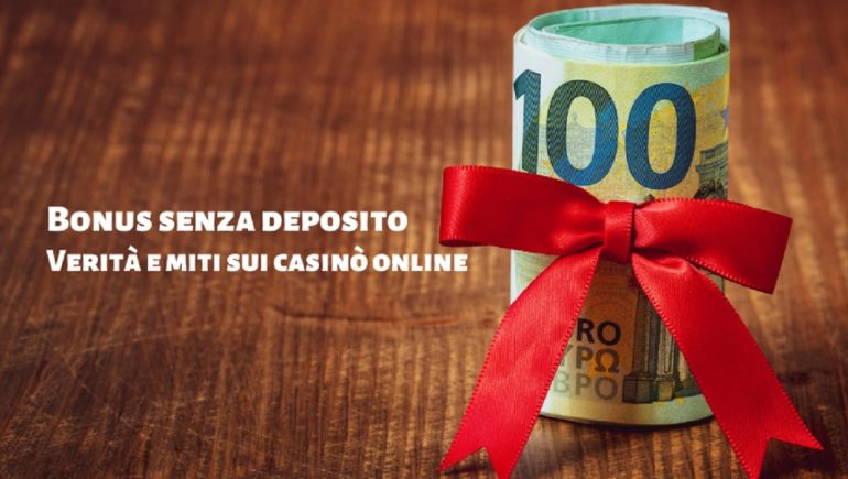 Bonus senza deposito: verità e miti sui casinò online